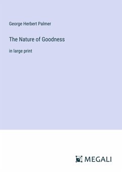 The Nature of Goodness - Palmer, George Herbert