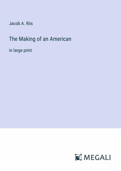 The Making of an American - Riis, Jacob A.