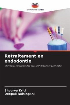 Retraitement en endodontie - Kriti, Shourya;Raisingani, Deepak