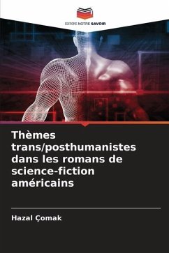 Thèmes trans/posthumanistes dans les romans de science-fiction américains - Çomak, Hazal