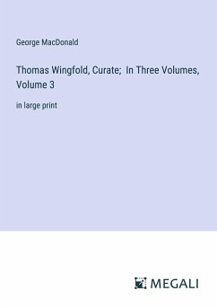 Thomas Wingfold, Curate; In Three Volumes, Volume 3 - Macdonald, George