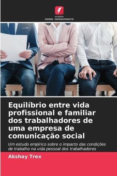 Equilíbrio entre vida profissional e familiar dos trabalhadores de uma empresa de comunicação social - Trex, Akshay