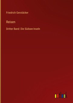 Reisen - Gerstäcker, Friedrich