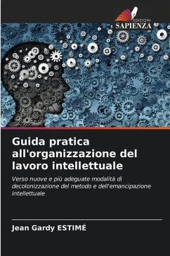 Guida pratica all'organizzazione del lavoro intellettuale - Estimé, Jean Gardy