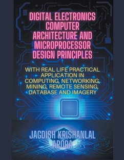 Digital Electronics, Computer Architecture and Microprocessor Design Principles - Arora, Jagdish Krishanlal