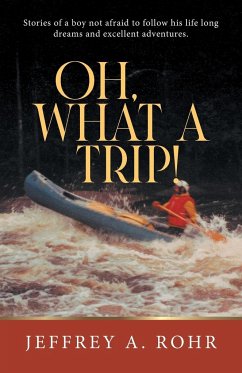 Oh, What a Trip! - Jeffrey A. Rohr