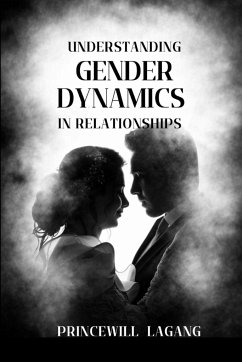 Understanding Gender Dynamics in Relationships - Lagang, Princewill