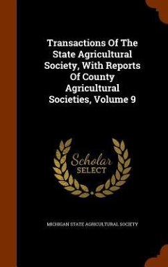 Transactions Of The State Agricultural Society, With Reports Of County Agricultural Societies, Volume 9