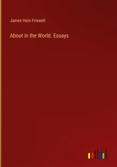 About in the World. Essays - Friswell, James Hain