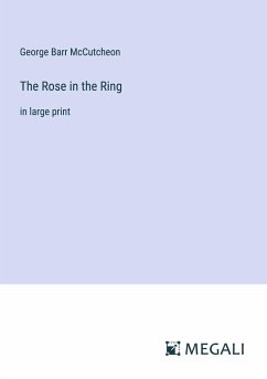 The Rose in the Ring - Mccutcheon, George Barr