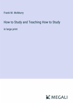 How to Study and Teaching How to Study - Mcmurry, Frank M.