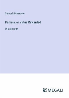 Pamela, or Virtue Rewarded - Richardson, Samuel