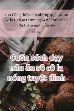 Cu¿n sách d¿y n¿u ¿n sô cô la nóng tuy¿t ¿¿nh - Anh B¿o