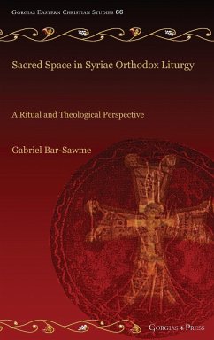 Sacred Space in Syriac Orthodox Liturgy - Bar-Sawme, Gabriel
