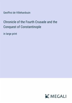Chronicle of the Fourth Crusade and the Conquest of Constantinople - Villehardouin, Geoffroi De