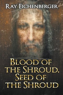 Blood of the Shroud, Seed of the Shroud - Eichenberger, Ray