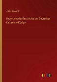 Uebersicht der Geschichte der Deutschen Kaiser und Könige