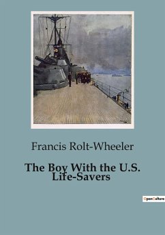 The Boy With the U.S. Life-Savers - Rolt-Wheeler, Francis