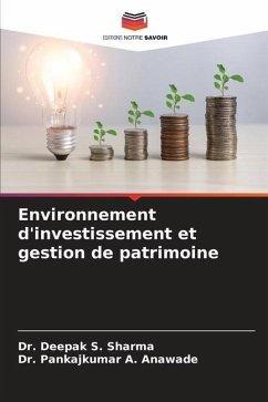 Environnement d'investissement et gestion de patrimoine - Sharma, Dr. Deepak S.;Anawade, Dr. Pankajkumar A.