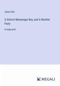 A District Messenger Boy, and A Necktie Party - Otis, James