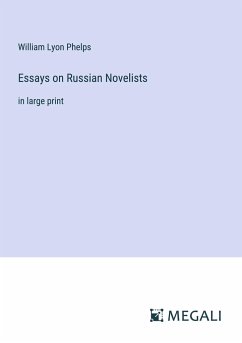 Essays on Russian Novelists - Phelps, William Lyon