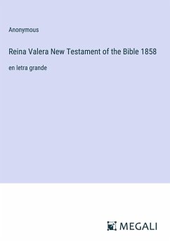 Reina Valera New Testament of the Bible 1858 - Anonymous