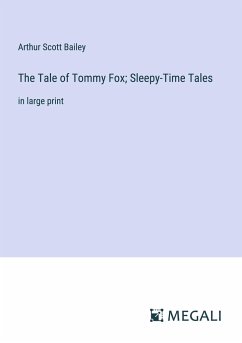 The Tale of Tommy Fox; Sleepy-Time Tales - Bailey, Arthur Scott