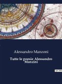 Tutte le poesie Alessandro Manzini
