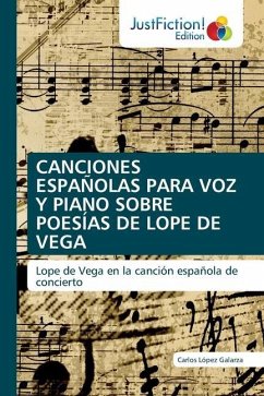 CANCIONES ESPAÑOLAS PARA VOZ Y PIANO SOBRE POESÍAS DE LOPE DE VEGA - López Galarza, Carlos