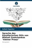 Sprache des künstlerischen Stils von Mikhail Zoshchenkos &quote;kleiner Prosa&quote;