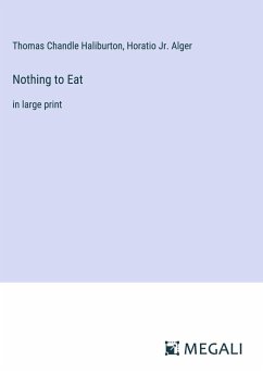 Nothing to Eat - Haliburton, Thomas Chandle; Alger, Horatio Jr.