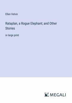Rataplan, a Rogue Elephant; and Other Stories - Velvin, Ellen