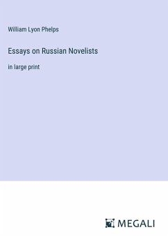 Essays on Russian Novelists - Phelps, William Lyon