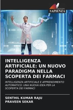 INTELLIGENZA ARTIFICIALE: UN NUOVO PARADIGMA NELLA SCOPERTA DEI FARMACI - Raju, Senthil Kumar;Sekar, Praveen