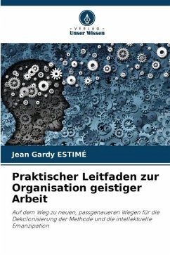 Praktischer Leitfaden zur Organisation geistiger Arbeit - Estimé, Jean Gardy