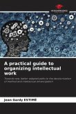 A practical guide to organizing intellectual work