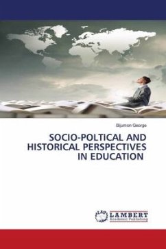 SOCIO-POLTICAL AND HISTORICAL PERSPECTIVES IN EDUCATION - George, Bijumon