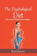 The Psychological Diet, How to Lose... - Bild 1
