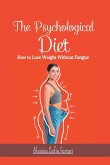 The Psychological Diet, How to Lose Weight Without Fatigue