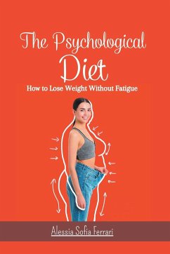 The Psychological Diet, How to Lose Weight Without Fatigue - Ferrari, Alessia Sofia