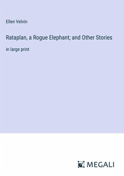 Rataplan, a Rogue Elephant; and Other Stories - Velvin, Ellen