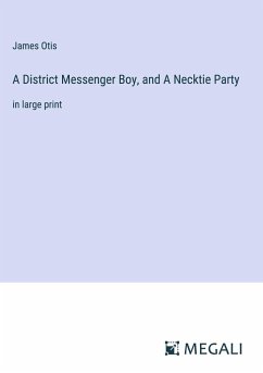 A District Messenger Boy, and A Necktie Party - Otis, James