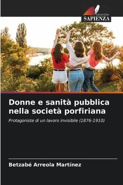 Donne e sanità pubblica nella società porfiriana - Arreola Martínez, Betzabé