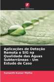 Aplicações de Deteção Remota e SIG na Qualidade das Águas Subterrâneas - Um Estudo de Caso