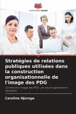 Stratégies de relations publiques utilisées dans la construction organisationnelle de l'image des PDG