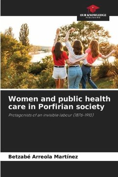 Women and public health care in Porfirian society - Arreola Martínez, Betzabé