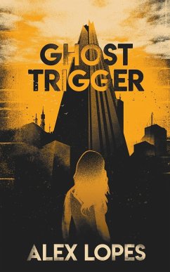 Ghost Trigger - Lopes, Alex