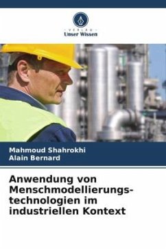 Anwendung von Menschmodellierungs-technologien im industriellen Kontext - Shahrokhi, Mahmoud;Bernard, Alain