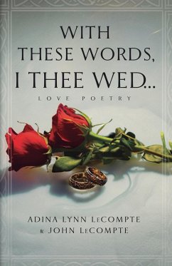 With These Words, I Thee Wed... - LeCompte, Adina Lynn; LeCompte, John