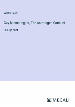 Guy Mannering; or, The Astrologer, Complet - Scott, Walter